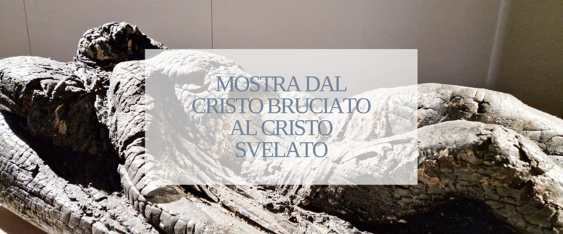 Torremaggiore Mostra dal Cristo Svelato al Cristo Velato
